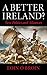 A Better Ireland: Arguments...