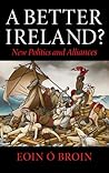 A Better Ireland by Eoin Ó Broin