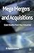 Mega Mergers and Acquisitions: Case Studies from Key Industries