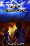 The Secret Underground by Natalie Bahm