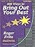 100 Ways to Bring Out Your Best by Roger Fritz