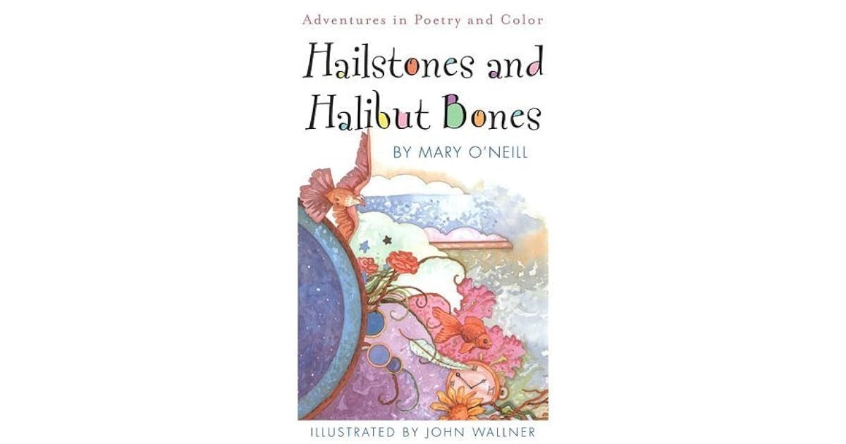 Hailstones and Halibut Bones Adventures in Poetry and Color by Mary O