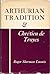 Arthurian Tradition & Chrétien de Troyes by Roger Sherman Loomis
