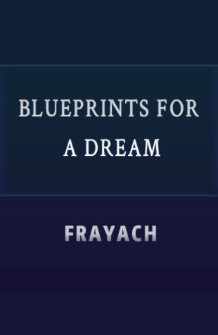 Blueprints for a Dream (Online Fanfiction)