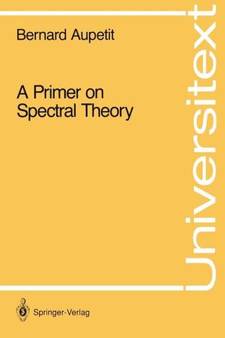 A Primer on Spectral Theory (Universitext)