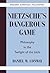 Nietzsche's Dangerous Game by Daniel W. Conway