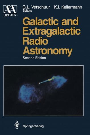 Galactic and Extragalactic Radio Astronomy (Springer Study Edition) (Astronomy and Astrophysics Library)