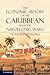 The Economic History of the Caribbean since the Napoleonic Wars