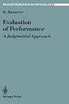 Evaluation of Performance: A Judgmental Approach (Recent Research in Psychology) Evaluation of Performance: A Judgmental Approach (Recent Research in Psychology)
