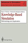 Knowledge-Based Simulation: Methodology and Application (Advances in Simulation, 4)
