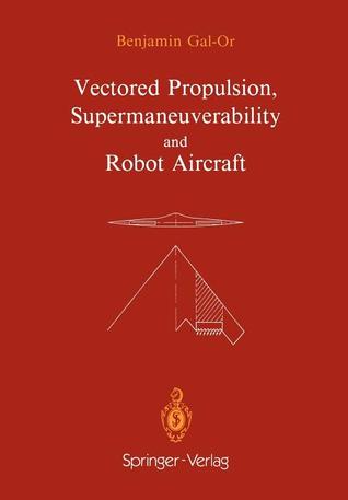 Vectored Propulsion, Supermaneuverability and Robot Aircraft (Ifip Series on Computer Graphics)