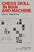 Chess Skill in Man and Machine