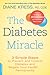 The Diabetes Miracle: 3 Simple Steps to Prevent and Control Diabetes and Regain Your Health . . . Permanently