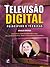 Televisão Digital : Princípios e Técnicas
