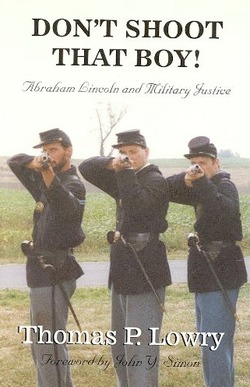 Don't Shoot That Boy!: Abraham Lincoln and Military Justice