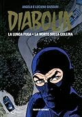 Diabolik gli anni d'oro n. 50: La Lunga Fuga - La Morte sulla Collina