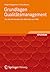 Grundlagen Qualitaetsmanagement: Von den Werkzeugen ueber Methoden zum TQM