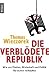 Die Verblödete Republik: Wie uns Medien, Wirtschaft und Politik für dumm verkaufen