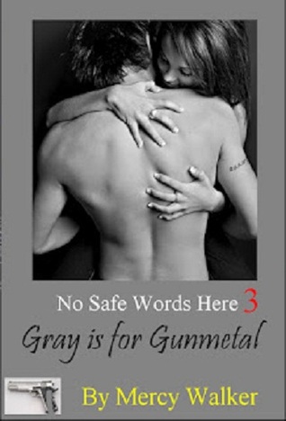 Gray is for Gunmetal (No Safe Words Here #3)