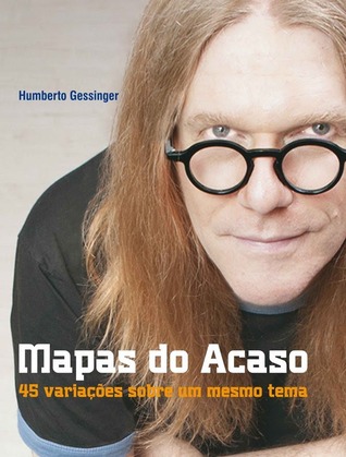 Mapas Do Acaso: 45 Variaocaoes Sobre Um Mesmo Tema