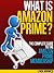 What is Amazon Prime? The Complete Guide to the Amazon Prime Membership