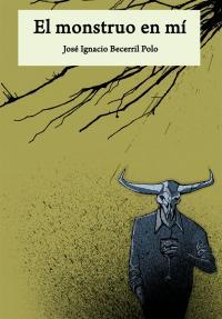 Portada de El monstruo en mí, de José Ignacio Becerril Polo