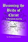 Becoming the Bride of Christ:  A Personal Journey Volume One