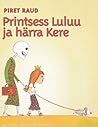 Printsess Luluu ja härra Kere by Piret Raud