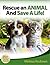 Rescue An Animal And Save A Life!