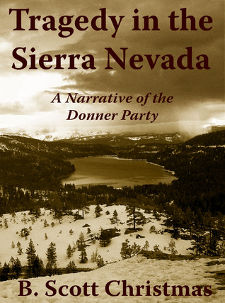 Tragedy in the Sierra Nevada: A Narrative of the Donner Party