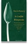 In liefde bloeyende: de Nederlandse poëzie van de twaalfde tot en met de twintigste eeuw in honderd en enige gedichten