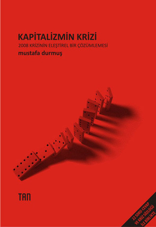 Kapitalizmin Krizi: 2008 Krizinin Eleştirel Bir Çözümlemesi