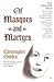 Of Masques and Martyrs by Christopher Golden Of Masques and Martyrs by Christopher Golden