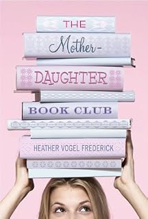 The Mother-Daughter Book Club by Heather Vogel Frederick