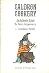 Caldron cookery;: An authentic guide for coven connoisseurs