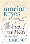 Lucy Sullivan is Getting Married by Marian Keyes