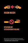 Hush Hush by Steven Barthelme Hush Hush by Steven Barthelme