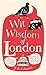 The Wit & Wisdom of London by J.B. Edwards