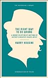 The Right Way to Do Wrong: A Unique Selection of Writings by History's Greatest Escape Artist