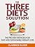The Three Diet Solution by Clarence Oliver