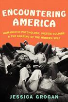Encountering America: Humanistic Psychology, Sixties Culture, and the Shaping of the Modern Self – Maslow, May, and the Movement That Revolutionized Therapy (Paperback)