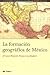 La formación geográfica de México (Tomo 1)