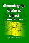 Becoming the Bride of Christ:  A Personal Journey Volume Four