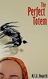The Perfect Totem by M.C.A. Hogarth
