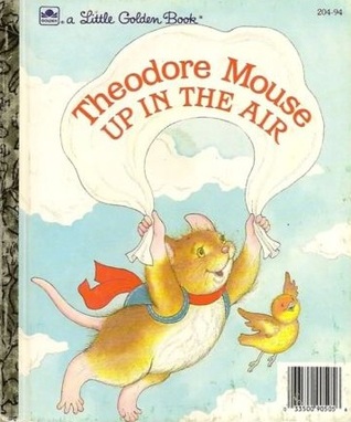 Theodore Mouse Up in the Air (Little Golden Book)
