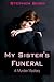 My Sister's Funeral