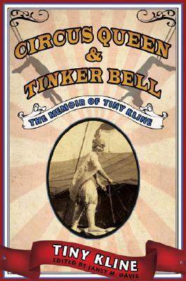 Circus Queen and Tinker Bell: The Memoir of Tiny Kline (Paperback)
