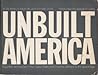 Unbuilt America: Forgotten architecture in the United States from Thomas Jefferson to the space age : a book (On site)