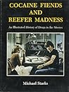 Cocaine Fiends and Reefer Madness: An Illustrated History of Drugs in the Movies