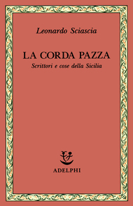 La corda pazza: Scrittori e cose della Sicilia (Paperback)